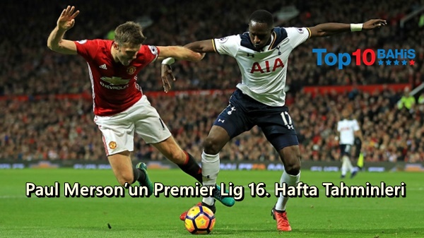 Paul Merson’un Premier Lig 16. Hafta Tahminleri