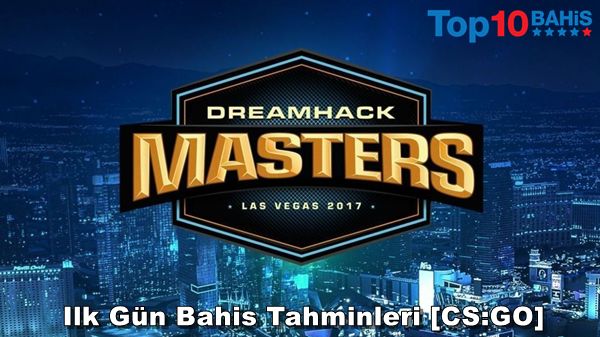 Dreamhack Masters Las Vegas bahis tahminleri